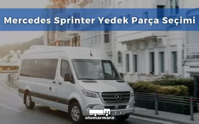 Mercedes Sprinter Yedek Parça Seçimi