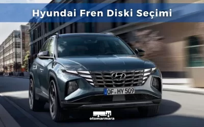 Hyundai Fren Diski Seçimi